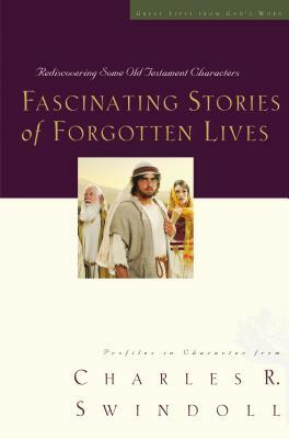 Fascinating Stories of Forgotten Lives by Charles R. Swindoll