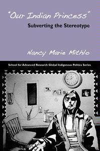 Our Indian Princess: Subverting the Stereotype by Nancy Marie Mithlo