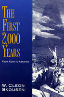 The First 2,000 Years:From Adam To Abraham by W. Cleon Skousen