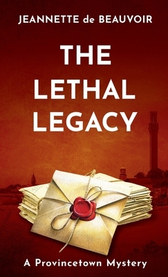 The Lethal Legacy: A Provincetown Mystery by Jeannette De Beauvoir