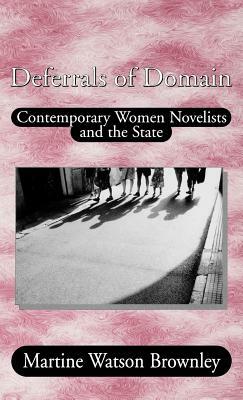 Deferrals of Domain: Contemporary Women Novelists and the State by Na Na