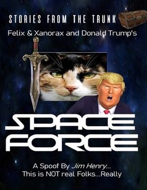 Felix & Xanorax and Donald Trump's Space Force by Jim Henry
