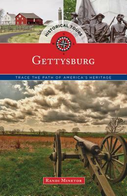 Historical Tours Gettysburg: Trace the Path of America's Heritage by Randi Minetor