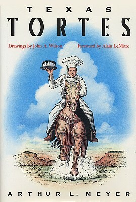 Texas Tortes by Arthur L. Meyer