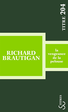 La vengeance de la pelouse by Richard Brautigan