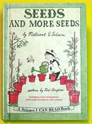 Seeds & More Seeds by Tomi Ungerer, Millicent E. Selsam