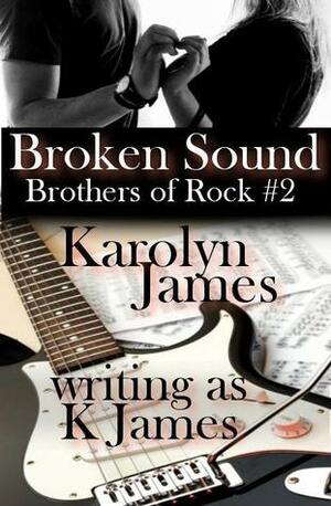Broken Sound by Karolyn James