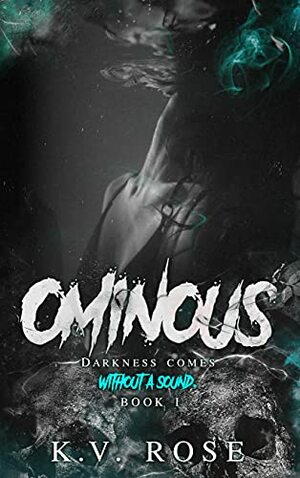 OMINOUS by K.V. Rose