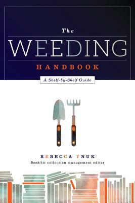 The Weeding Handbook: A Shelf-by-Shelf Guide by Rebecca Vnuk