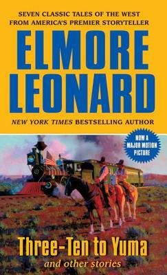 Three-Ten to Yuma and Other Stories by Elmore Leonard