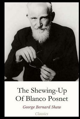 The Shewing-Up Of Blanco Posnet by George Bernard Shaw