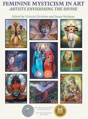 Feminine Mysticism in Art: Artists Envisioning the Divine by 