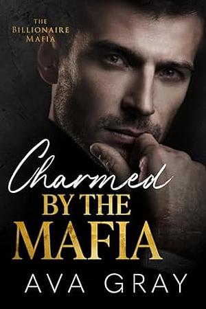 Charmed by the Mafia by Ava Gray