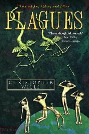 Plagues: Their Origins, History And Future by Christopher Wills