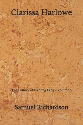 Clarissa Harlowe: The History of a Young Lady - Volume 5 (Aberdeen Classics Collection) by Samuel Richardson