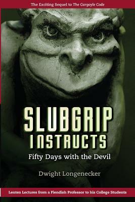 Slubgrip Instructs: Fifty Days with the Devil by Dwight Longenecker