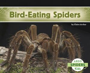 Bird-Eating Spiders by Claire Archer