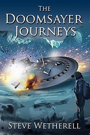 The Doomsayer Journeys: Books 1 to 3 by Steven Wetherell