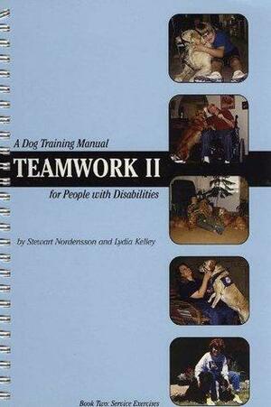 Teamwork II - Dog Training Manual for People with Disabilities by Lydia Kelley, Stewart Nordensson