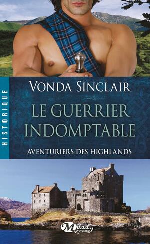 Le guerrier indomptable by Vonda Sinclair