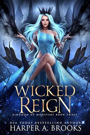 Wicked Reign by Harper A. Brooks