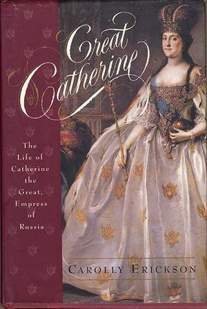 Great Catherine by Carolly Erickson