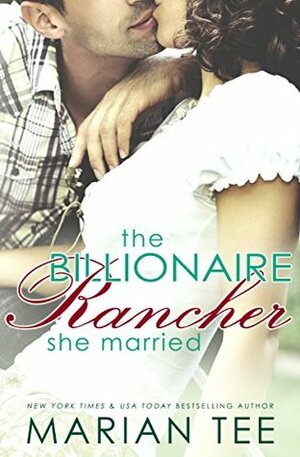 The Billionaire Rancher She Married: A Modern Day Small Town Romance by Marian Tee