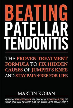 Beating Patellar Tendonitis by Martin Koban, Jennifer Chase