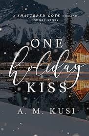 One Holiday Kiss by A.M. Kusi