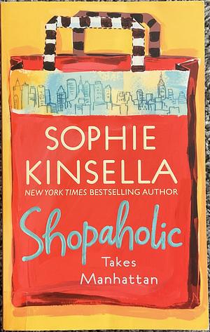 Shopaholic Takes Manhattan by Sophie Kinsella