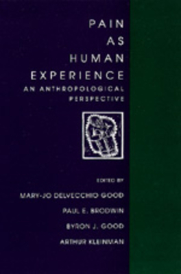 Pain as Human Experience, Volume 31: An Anthropological Perspective by 