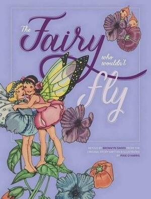 The Fairy Who Wouldn't Fly by Pixie O'Harris, Bronwyn Davies