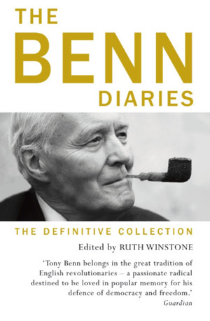 The Benn Diaries: The Definitive Collection by Tony Benn, Ruth Winstone