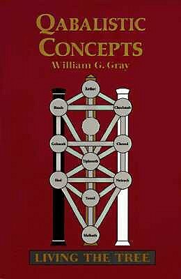 Qabalistic Concepts: Living the Tree by William G. Gray