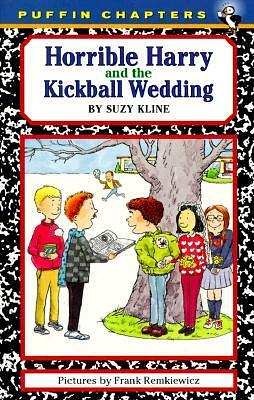 Horrible Harry and the Kickball Wedding by Frank Remkiewicz, Suzy Kline