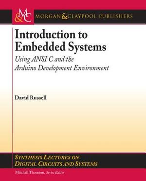 Introduction to Embedded Systems: Using ANSI C and the Arduino Development Environment by David Russell