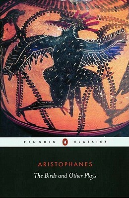 The Birds and Other Plays: The Knights/Peace/Wealth/The Assembly Women by Aristophanes