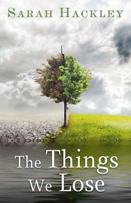 The Things We Lose by Sarah Hackley