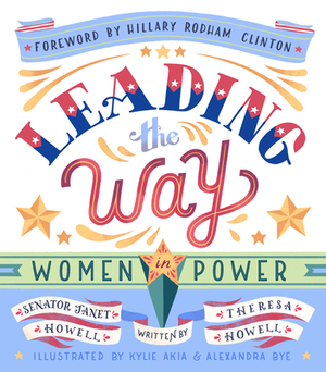 Leading the Way: Women in Power by Janet Howell, Theresa Howell
