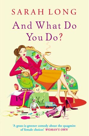 And What Do You Do? by Sarah Long