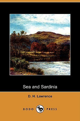 Sea and Sardinia (Dodo Press) by D.H. Lawrence