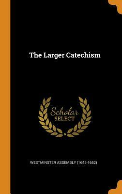 The Larger Catechism by 