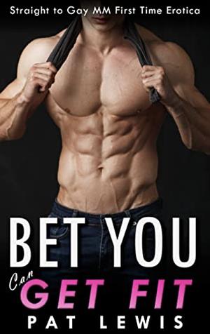 Bet You Can Get Fit by Pat Lewis