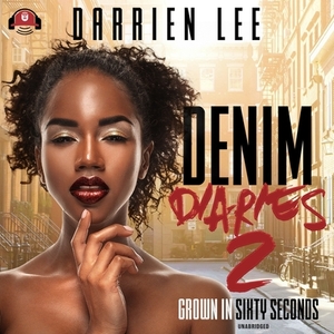 Denim Diaries 2: Grown in Sixty Seconds by Darrien Lee