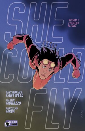 She Could Fly Volume 3: Fight or Flight by Christopher Cantwell