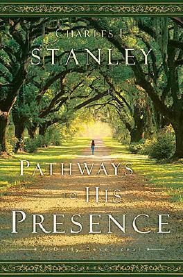 Pathways to His Presence: A Daily Devotional by Charles F. Stanley