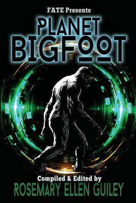 Planet Bigfoot by Rosemary Ellen Guiley