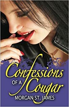 Confessions of a Cougar by Morgan St. James