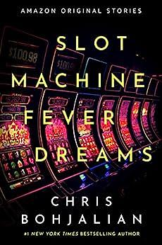 Slot Machine Fever Dreams by Chris Bohjalian