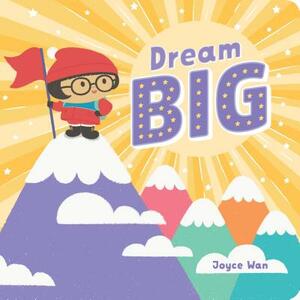 Dream Big by Joyce Wan